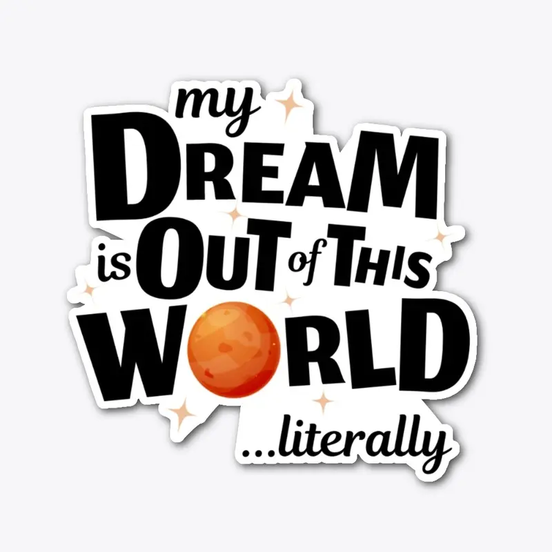 My Dream is Out of This World